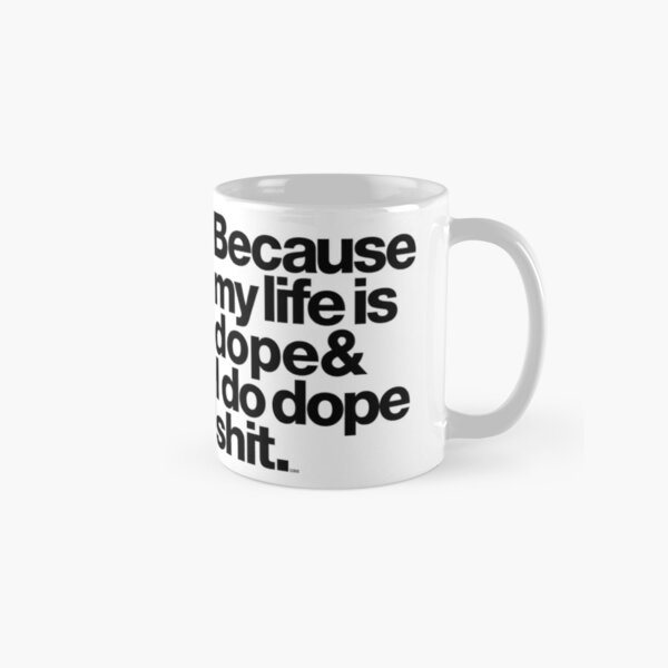 Because My Life is Dope - Kanye West Quote Classic Mug RB1809 product Offical Kanye West Merch