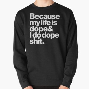 Because My Life is Dope - Kanye West Quote Pullover Sweatshirt RB1809 product Offical Kanye West Merch