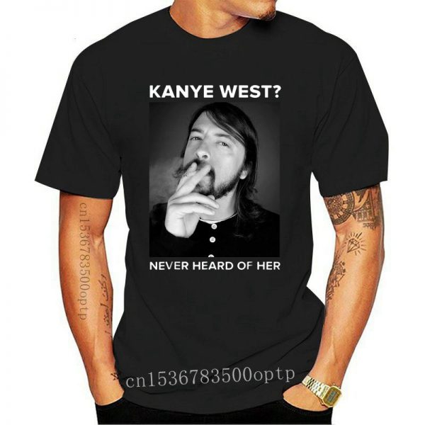 Brand Kanye West Never Heard Of Her Dave Grohl T Shirt Men Short Sleeve T Shirt - Kanye West Shop
