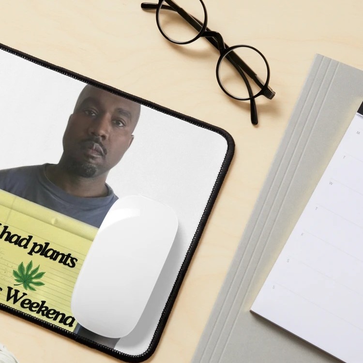 Kanye west I had plants this weekend Mouse Pad 25x30cm 4 - Kanye West Shop Kanye west I had plants this weekend Mouse Pad 25x30cm - Image 4